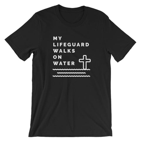 My Lifeguard Walks On Water Shirt Jesus Christian Bible Faith Shirt Short-Sleeve Unisex T-Shirt CCA Jesus Christian Faith Bible Apparel EternalChristianTees Black S 