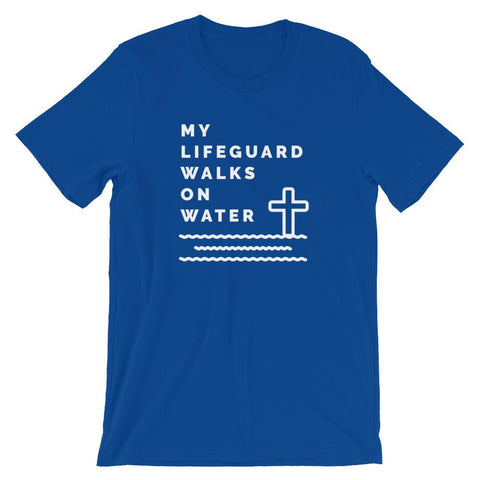 My Lifeguard Walks On Water Shirt Jesus Christian Bible Faith Shirt Short-Sleeve Unisex T-Shirt CCA Jesus Christian Faith Bible Apparel EternalChristianTees True Royal S 