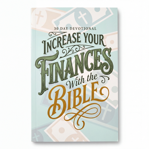 Increase Your Finances With the Bible: 30 Day Devotional