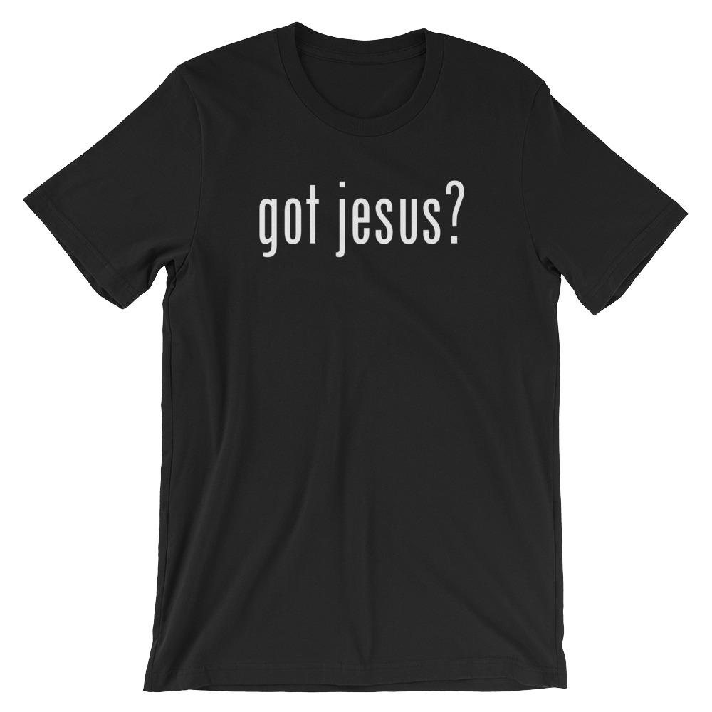 Got Jesus Shirt - Short-Sleeve Unisex T-Shirt EternalChristianTees Black S 