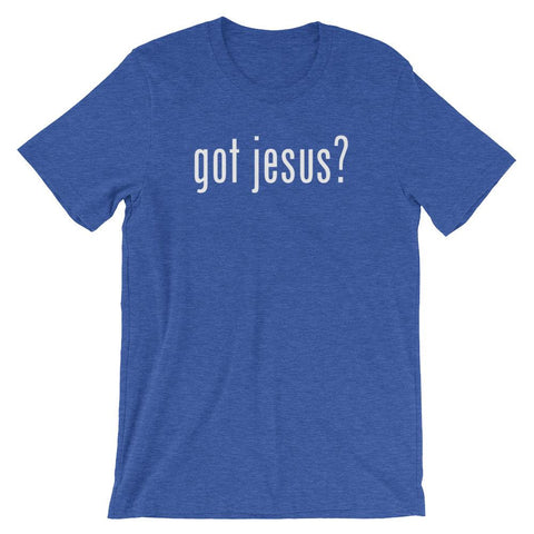 Got Jesus Shirt - Short-Sleeve Unisex T-Shirt EternalChristianTees Heather True Royal S 