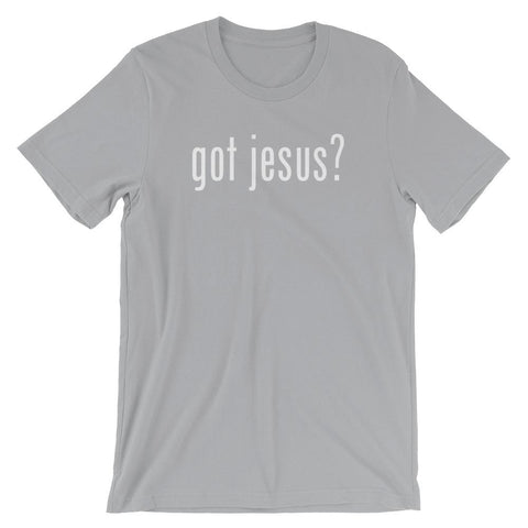 Got Jesus Shirt - Short-Sleeve Unisex T-Shirt EternalChristianTees Silver S 