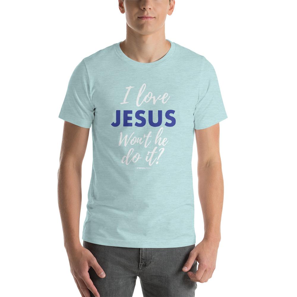 I Love Jesus Won't He Do It Shirt EternalChristianTees Heather Prism Ice Bl S 