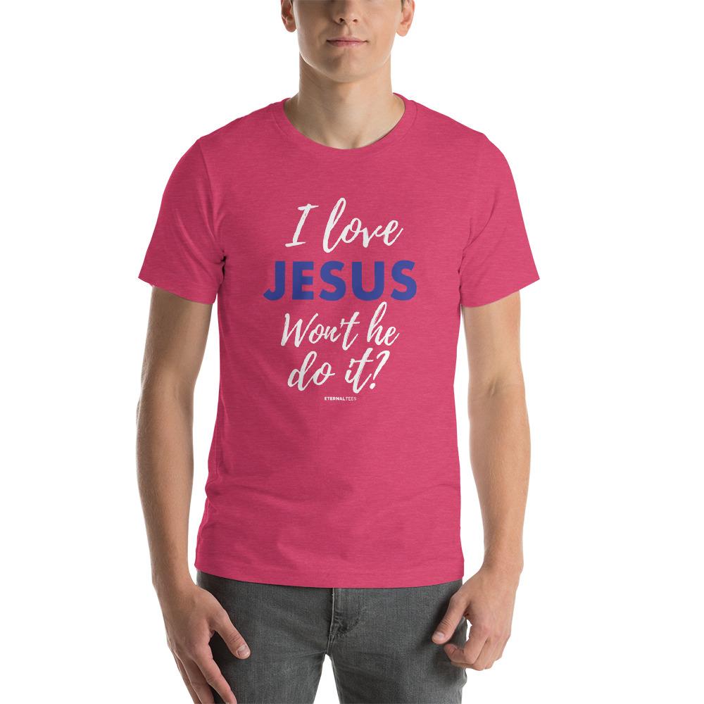 I Love Jesus Won't He Do It Shirt EternalChristianTees Heather Raspberry S 