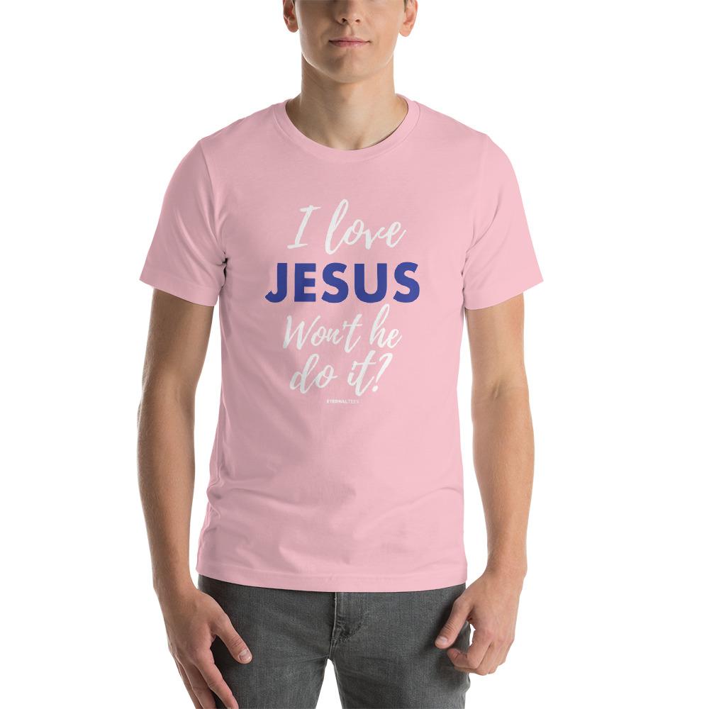 I Love Jesus Won't He Do It Shirt EternalChristianTees Pink S 