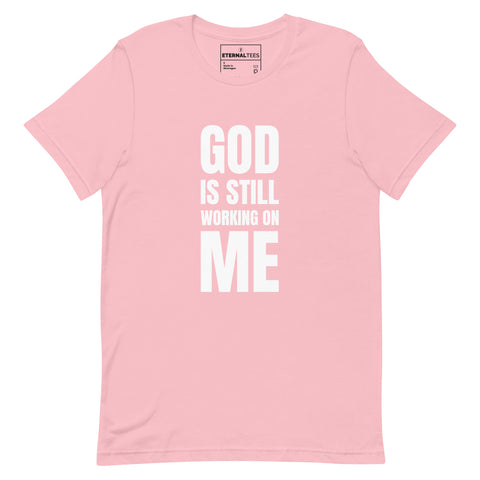 God Is Still Working On Me Graphic Tees Men Women Christian Unisex t-shirt
